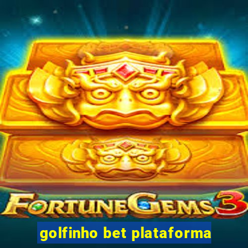 golfinho bet plataforma